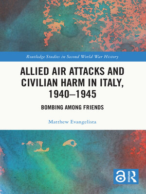 cover image of Allied Air Attacks and Civilian Harm in Italy, 1940–1945